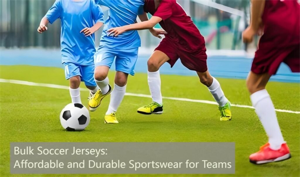 Bulk Soccer Jerseys Affordable and Durable Sportswear for Teams