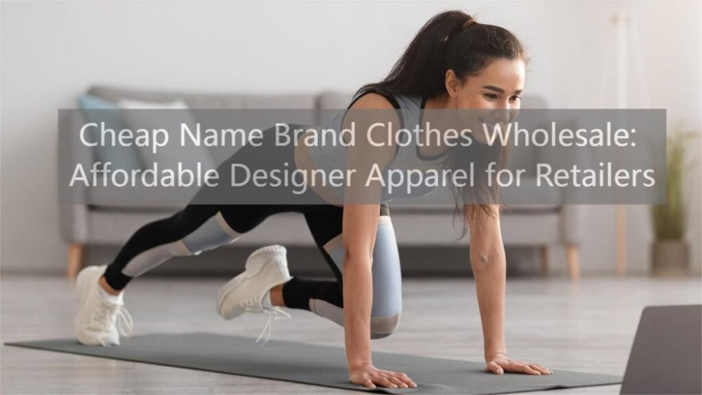 Cheap Name Brand Clothes Wholesale Affordable Designer Apparel for Retailers