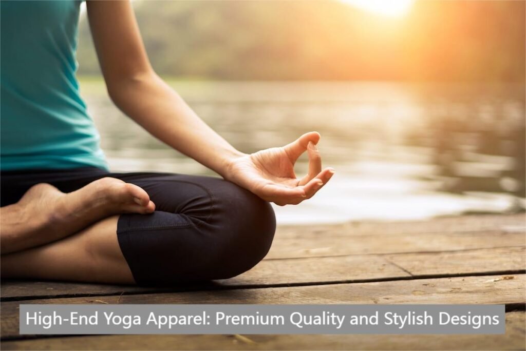 High-End Yoga Apparel: Premium Quality and Stylish Designs