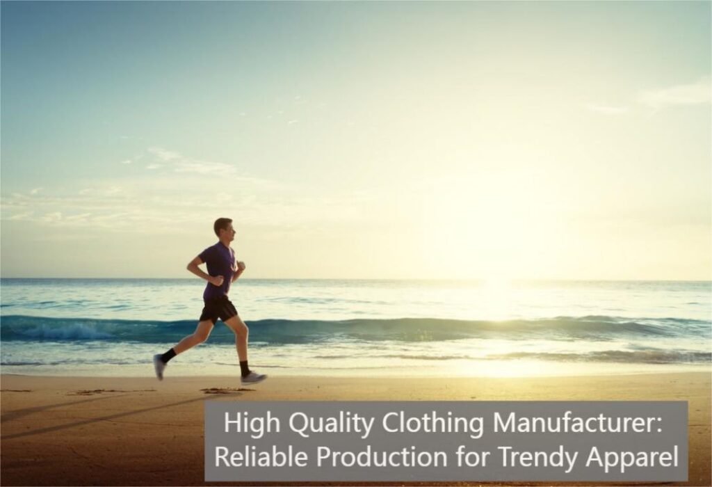 High Quality Clothing Manufacturer Reliable Production for Trendy Apparel