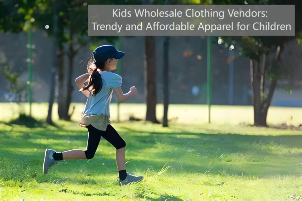 Kids Wholesale Clothing Vendors Trendy and Affordable Apparel for Children