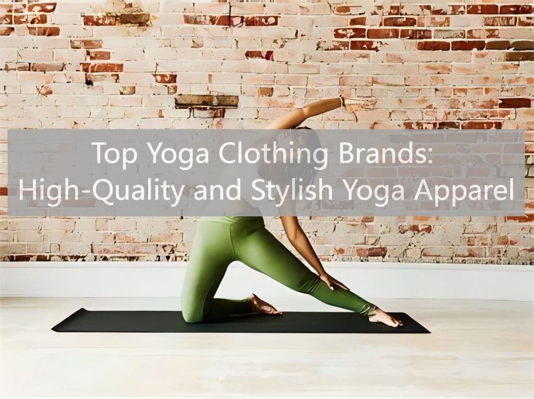 Top Yoga Clothing Brands: High-Quality and Stylish Yoga Apparel