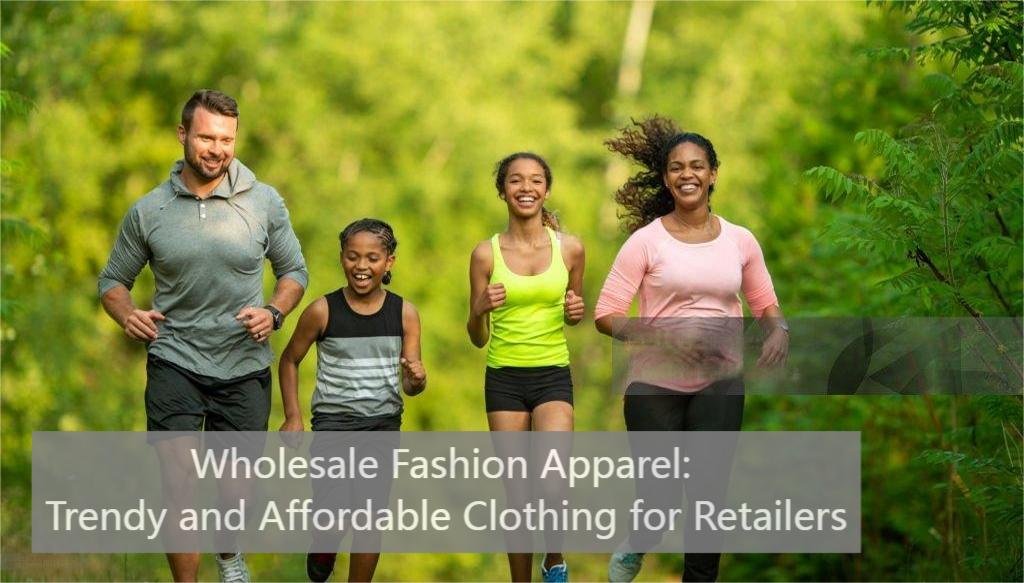 Wholesale Fashion Apparel: Trendy and Affordable Clothing for Retailers