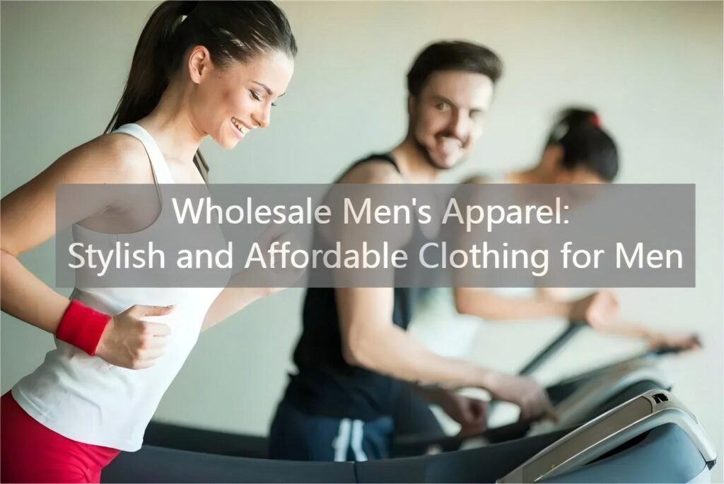 Wholesale Men's Apparel Stylish and Affordable Clothing for Men