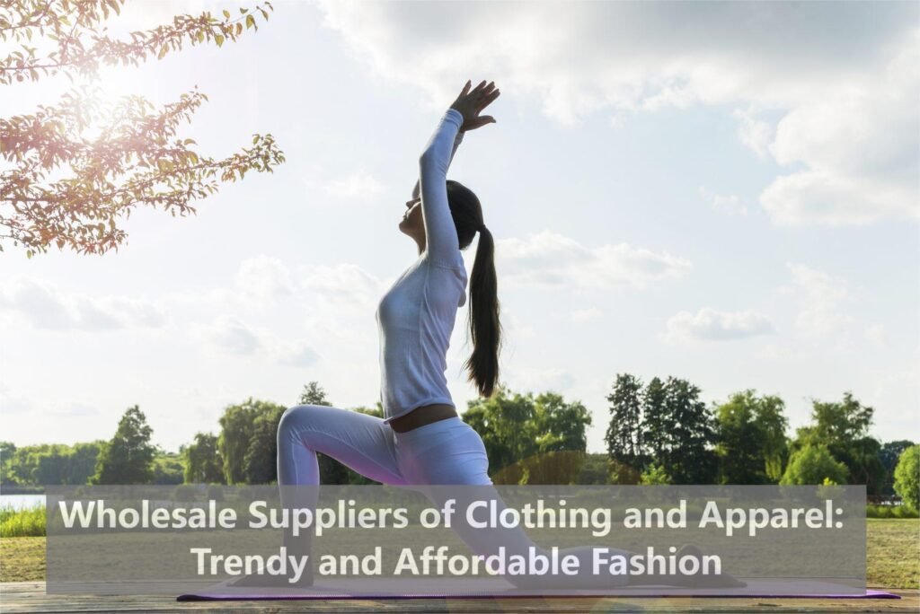 Wholesale Suppliers of Clothing and Apparel Trendy and Affordable Fashion