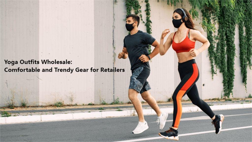 Yoga Outfits Wholesale: Comfortable and Trendy Gear for Retailers