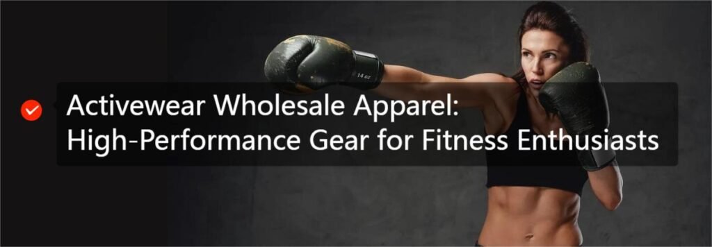 Activewear Wholesale Apparel: High-Performance Gear for Fitness Enthusiasts
