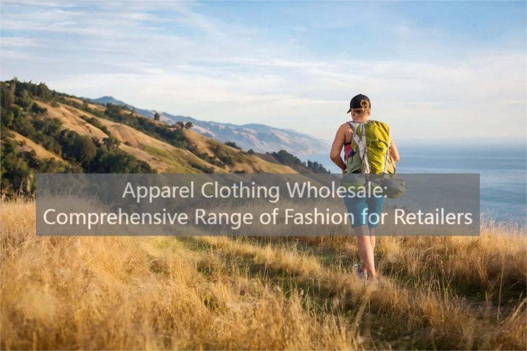 Apparel Clothing Wholesale Comprehensive Range of Fashion for Retailers