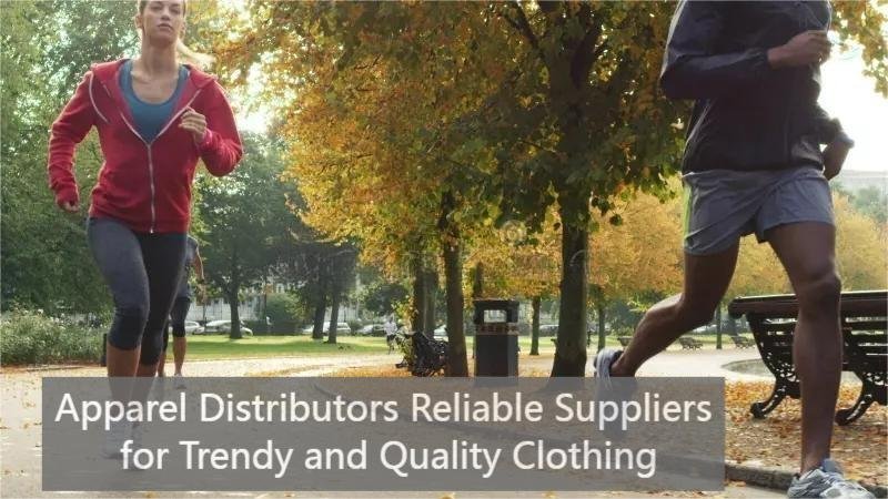 Apparel Distributors Reliable Suppliers for Trendy and Quality Clothing