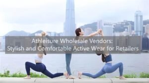 Athleisure Wholesale Vendors Stylish and Comfortable Active Wear for Retailers