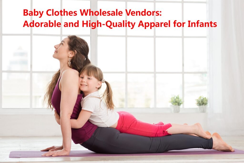 Baby Clothes Wholesale Vendors: Adorable and High-Quality Apparel for Infants