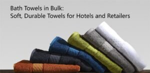 Bath Towels in Bulk Soft, Durable Towels for Hotels and Retailers