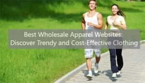 Best Wholesale Apparel Websites Discover Trendy and Cost-Effective Clothing