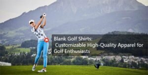 Blank Golf Shirts: Customizable High-Quality Apparel for Golf Enthusiasts