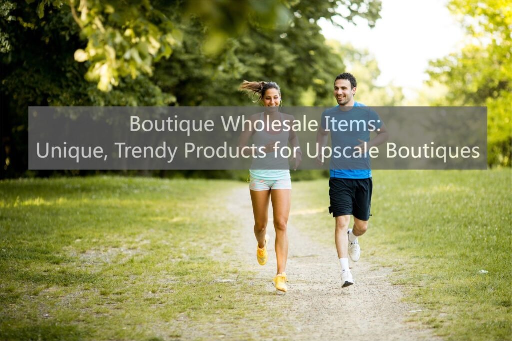 Boutique Wholesale Items: Unique, Trendy Products for Upscale Boutiques