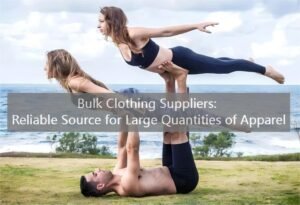 Bulk Clothing Suppliers Reliable Source for Large Quantities of Apparel