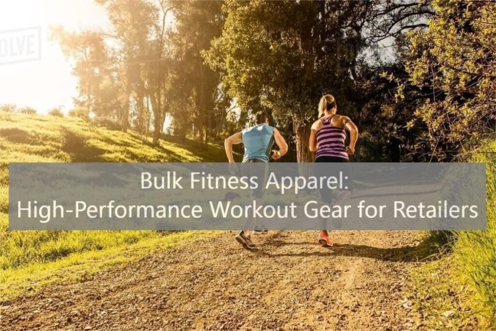 Bulk Fitness Apparel: High-Performance Workout Gear for Retailers