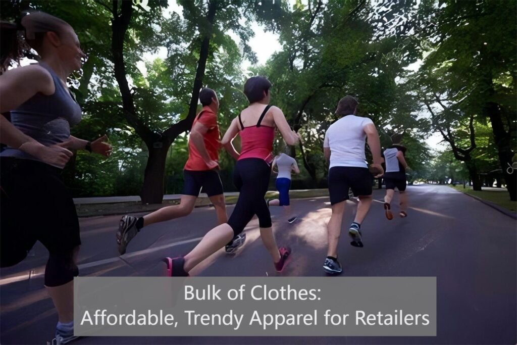 Bulk of Clothes Affordable, Trendy Apparel for Retailers
