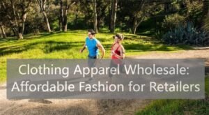 Clothing Apparel Wholesale: Affordable Fashion for Retailers