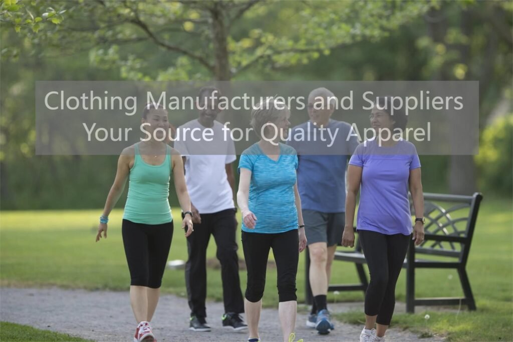 Clothing Manufacturers and Suppliers Your Source for Quality Apparel