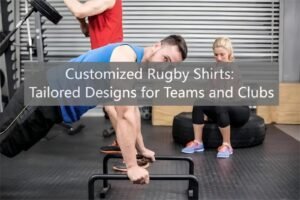 Customized Rugby Shirts Tailored Designs for Teams and Clubs