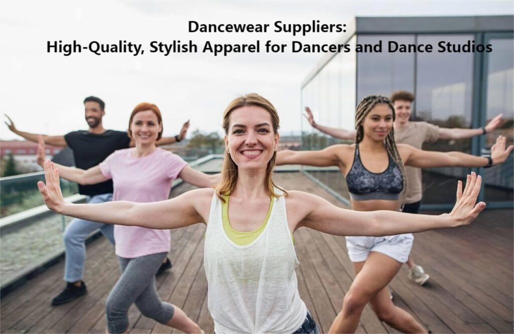 Dancewear Suppliers High-Quality, Stylish Apparel for Dancers and Dance Studios