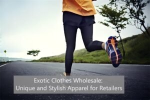 Exotic Clothes Wholesale Unique and Stylish Apparel for Retailers
