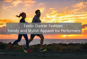 Exotic Dancer Fashion: Trendy and Stylish Apparel for Performers