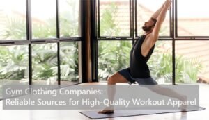 Gym Clothing Companies: Reliable Sources for High-Quality Workout Apparel
