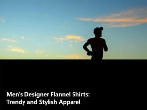 Men's Designer Flannel Shirts: Trendy and Stylish Apparel