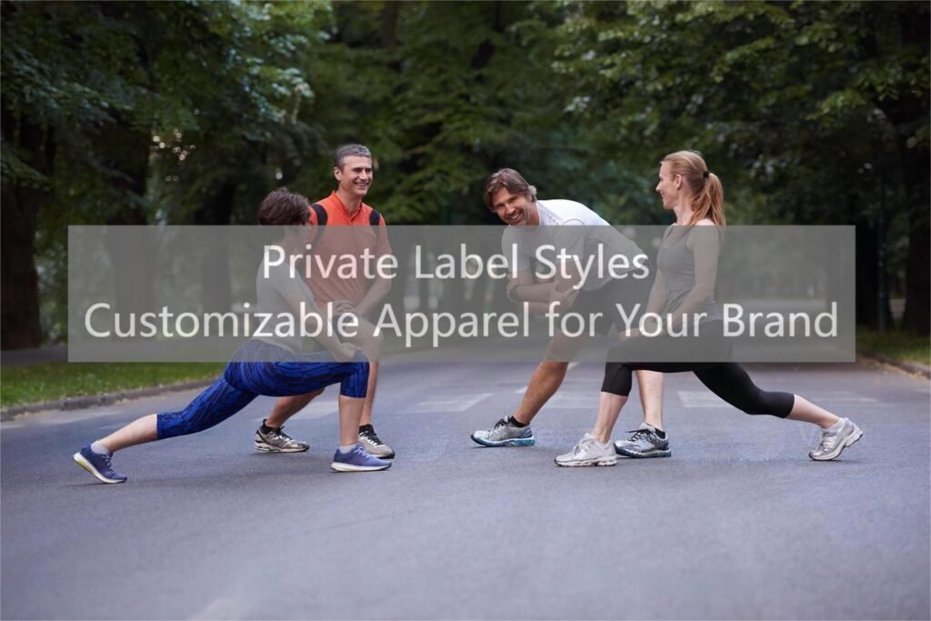 Private Label Styles Customizable Apparel for Your Brand