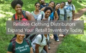 Reliable Clothing Distributors Expand Your Retail Inventory Today