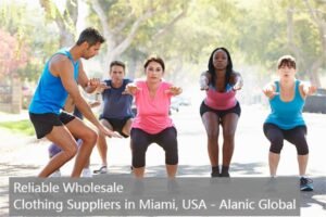 Reliable Wholesale Clothing Suppliers in Miami, USA - Alanic Global