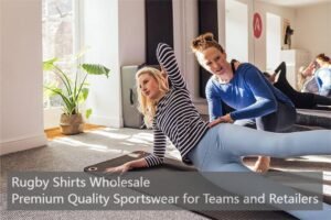 Rugby Shirts Wholesale Premium Quality Sportswear for Teams and Retailers