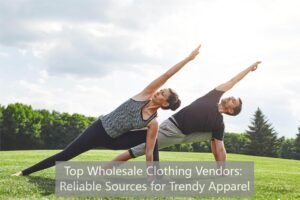 Top Wholesale Clothing Vendors Reliable Sources for Trendy Apparel
