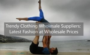 Trendy Clothing Wholesale Suppliers Latest Fashion at Wholesale Prices