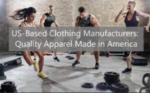 US-Based Clothing Manufacturers Quality Apparel Made in America
