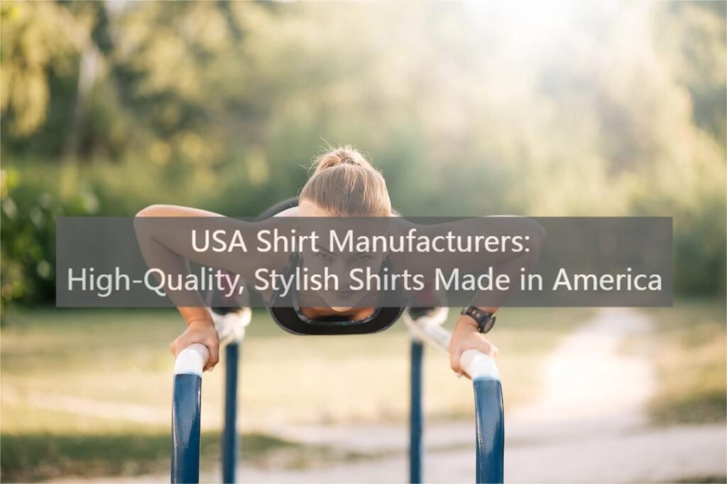 USA Shirt Manufacturers: High-Quality, Stylish Shirts Made in America