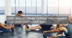 USA's Best Wholesale Clothing Manufacturers: From Underwear to Golf Shirts
