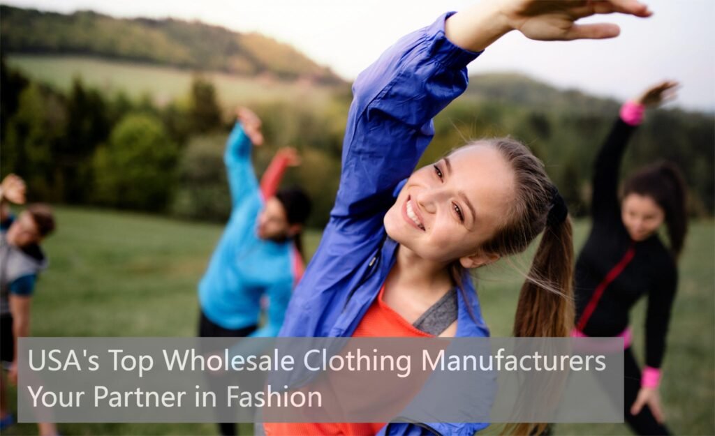 USA's Top Wholesale Clothing Manufacturers: Your Partner in Fashion