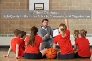 Uniform Distributor: High-Quality Uniforms for Schools, Companies, and Organizations