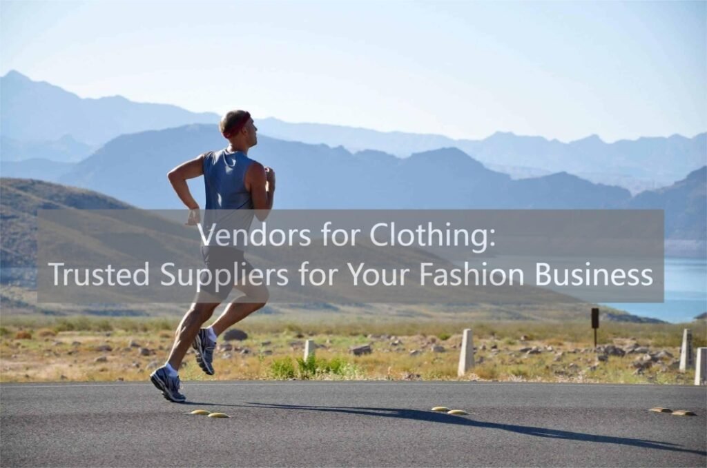Vendors for Clothing: Trusted Suppliers for Your Fashion Business