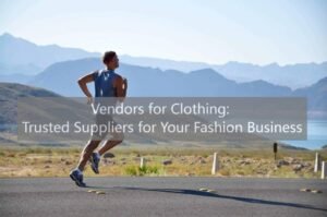 Vendors for Clothing: Trusted Suppliers for Your Fashion Business