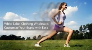 White Label Clothing Wholesale: Customize Your Brand with Ease