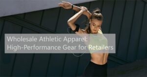 Wholesale Athletic Apparel: High-Performance Gear for Retailers