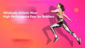 Wholesale Athletic Wear: High-Performance Gear for Retailers