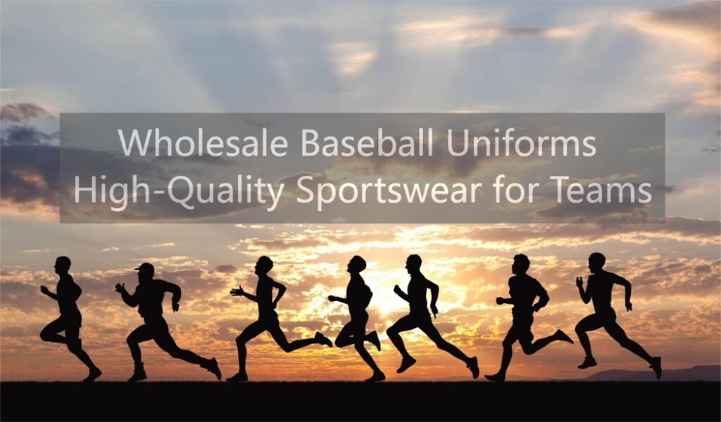 Wholesale Baseball Uniforms High-Quality Sportswear for Teams