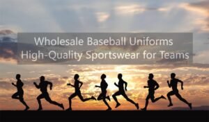 Wholesale Baseball Uniforms High-Quality Sportswear for Teams