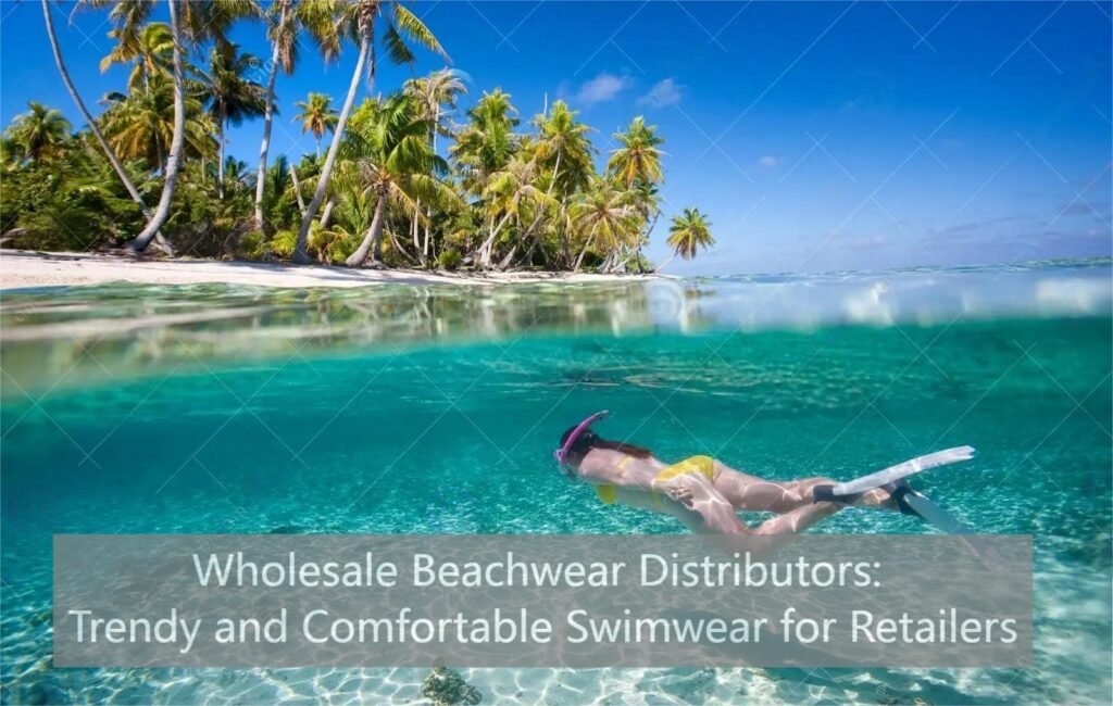 Wholesale Beachwear Distributors: Trendy and Comfortable Swimwear for Retailers