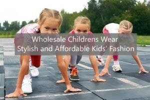 Wholesale Childrens Wear Stylish and Affordable Kids' Fashion